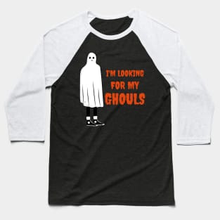 I'm Looking For My Ghouls Baseball T-Shirt